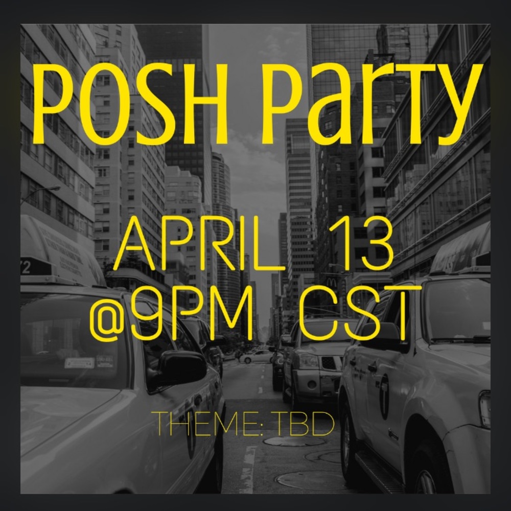 Hosting a Posh Party April 13th